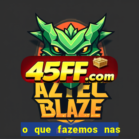o que fazemos nas sombras redecanais